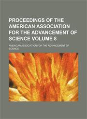 Proceedings of the American Association for the Advancement of Science Volume 8,1153886677,9781153886673
