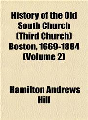 History of the Old South Church (Third Church) Boston, 1669-1884 (Volume 2),1152952633,9781152952638
