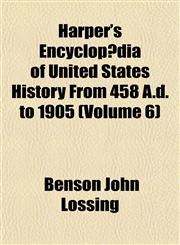 Harper's Encyclopædia of United States History From 458 A.d. to 1905 (Volume 6),1152542893,9781152542891