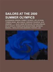 Sailors at the 2000 Summer Olympics Alessandra Sensini, Robert Scheidt, Lee Lai Shan, Torben Grael, Ben Ainslie, Enrique Figueroa,1155266749,9781155266749