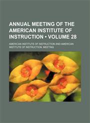 Annual meeting of the American Institute of Instruction (Volume 28),1154356906,9781154356908
