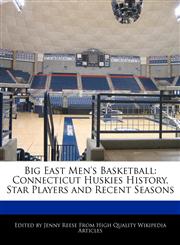 Big East Men's Basketball Connecticut Huskies History, Star Players and Recent Seasons,117117747X,9781171177470