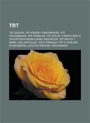 TRT TRT dizileri, TRT kökenli yönetmenler, TRT programları, TRT yapımları, TRT Çocuk, Türkiye Radyo Televizyon Kurumu Genel Müdürleri,1233450808,9781233450800