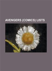 Avengers (Comics) Lists List of A-Next Members, List of Avengers: The Initiative Characters, List of Avengers Members, List of Avengers Titles,1230821635,9781230821634