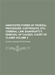 Annotated Forms of Federal Procedure Volume 2,1153883546,9781153883542
