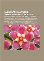 European television programme Introduction Le Bébête Show, Lorraine, Parlamentet, Das Haus Anubis, Don Matteo, AnnoZero, Challenging Times,1157585892,9781157585893