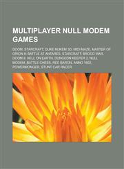 Multiplayer Null Modem Games Doom, Starcraft, Duke Nukem 3D, MIDI Maze, Master of Orion II: Battle at Antares, Starcraft: Brood War, Doom II: Hell,1155632001,9781155632001