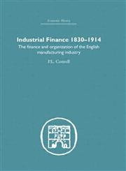 Finance, Money and Banking : Industrial Finance, 1830-1914 The Finance and Organization of English Manufacturing Industry,0415379970,9780415379977