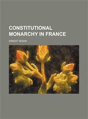 Constitutional Monarchy in France,115158407X,9781151584076