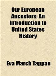 Our European Ancestors; An Introduction to United States History,1154806189,9781154806182