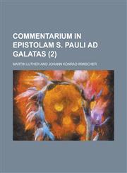 Commentarium in Epistolam S. Pauli Ad Galatas (2 ),115352371X,9781153523714