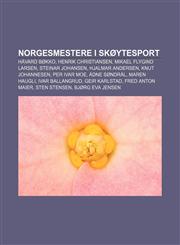 Norgesmestere i skøytesport Håvard Bøkko, Henrik Christiansen, Mikael Flygind Larsen, Steinar Johansen, Hjalmar Andersen, Knut Johannesen,1232816787,9781232816782