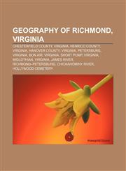 Geography of Richmond, Virginia Chesterfield County, Virginia, Henrico County, Virginia, Hanover County, Virginia, Petersburg, Virginia,1156969875,9781156969878