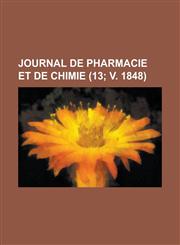Journal de Pharmacie Et de Chimie (13; V. 1848),1151586609,9781151586605