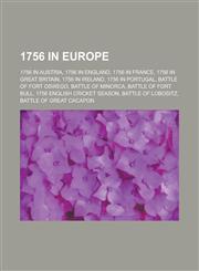 1756 in Europe 1756 in Austria, 1756 in England, 1756 in France, 1756 in Great Britain, 1756 in Portugal, Battle of Fort Oswego,1157731821,9781157731825