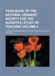 Year-book of the National Herbart Society for the Scientific Study of Teaching Volume 5,1236754379,9781236754370