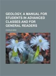 Geology, a manual for students in advanced classes and for general readers,0217561268,9780217561266