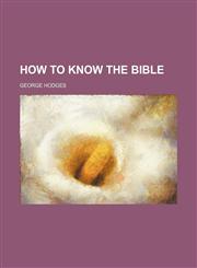How to Know the Bible,1151086894,9781151086891