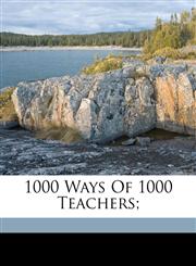 1000 ways of 1000 teachers;,1172229058,9781172229055