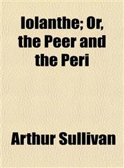 Iolanthe; Or, the Peer and the Peri,1153387948,9781153387941