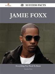 Jamie Foxx 40 Success Facts - Everything You Need to Know about Jamie Foxx,1488551502,9781488551505