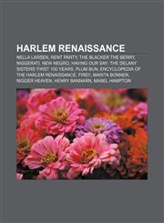 Harlem Renaissance Nella Larsen, Rent party, The Blacker the Berry, Niggerati, New Negro, Having Our Say: The Delany Sisters' First 100 Years,1155670159,9781155670157