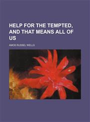 Help for the Tempted, and That Means All of Us,1151531685,9781151531681