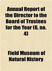 Annual Report of the Director to the Board of Trustees for the Year (6, no. 4),1153356198,9781153356190