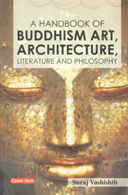 A Handbook of Buddhism Art, Architecture, Literature and Philosophy 1st Edition,8178844354,9788178844350