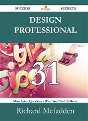 Design Professional 31 Success Secrets - 31 Most Asked Questions On Design Professional - What You Need To Know,1488529671,9781488529672