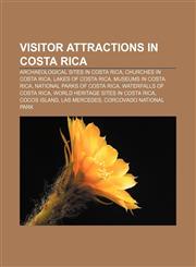 Visitor attractions in Costa Rica Archaeological sites in Costa Rica, Churches in Costa Rica, Lakes of Costa Rica, Museums in Costa Rica,1157989764,9781157989769