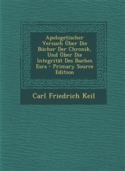 Apologetischer Versuch Uber Die Bucher Der Chronik, Und Uber Die Integritat Des Buches Esra - Primary Source Edition,1293541931,9781293541937