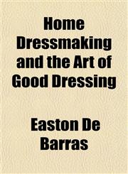 Home Dressmaking and the Art of Good Dressing,115278000X,9781152780002