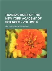Transactions of the New York Academy of Sciences (Volume 8),1154106667,9781154106664