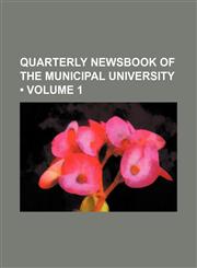 Quarterly Newsbook of the Municipal University (Volume 1),1151425648,9781151425645