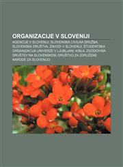 Organizacije v Sloveniji Agencije v Sloveniji, Slovenska civilna družba, Slovenska društva, Zavodi v Sloveniji,1233013378,9781233013371