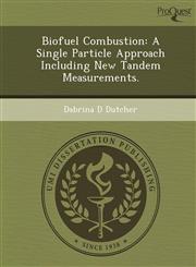 Biofuel Combustion A Single Particle Approach Including New Tandem Measurements.,1249898439,9781249898436
