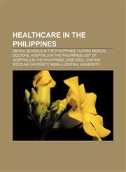 Healthcare in the Philippines Dental schools in the Philippines, Filipino medical doctors, Hospitals in the Philippines,1157248152,9781157248156