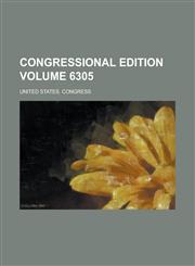 Congressional Edition Volume 6305,1154735567,9781154735567