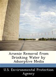 Arsenic Removal from Drinking Water by Adsorptive Media,1249352894,9781249352891