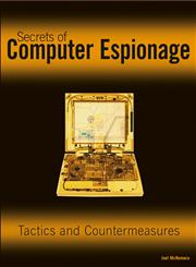 Secrets of Computer Espionage Tactics and Countermeasures,0764537105,9780764537103