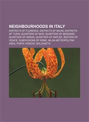 Neighbourhoods in Italy Districts of Florence, Districts of Milan, Districts of Turin, Quarters of Bari, Quarters of Bergamo,1156137292,9781156137291