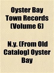 Oyster Bay Town Records (Volume 6),1153074796,9781153074797