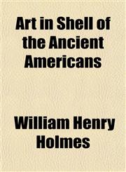 Art in Shell of the Ancient Americans,1152868519,9781152868519