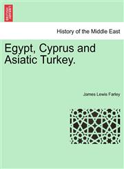 Egypt, Cyprus and Asiatic Turkey.,1241491976,9781241491970