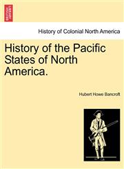 History of the Pacific States of North America.,1241560935,9781241560935