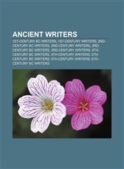 Ancient writers 1st-century BC writers, 1st-century writers, 2nd-century BC writers, 2nd-century writers, 3rd-century BC writers,1232462799,9781232462798