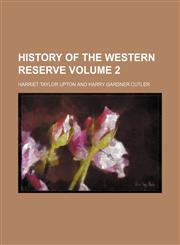 History of the Western Reserve Volume 2,1153386305,9781153386302