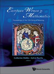 European Women in Mathematics Proceedings of the 13th General Meeting : University of Cambridge, UK, 3–6 September 2007,9814277673,9789814277679