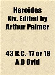 Heroides Xiv. Edited by Arthur Palmer,1152475320,9781152475328